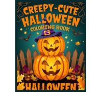 Creepy cute happy halloween Coloring book for kids: 50+ Delightful and Spooky Halloween Coloring Pages for Kids Ages 4-8 | Friendly Monsters, Smiling ... Pumpkins, Bold Lines, and Easy-to-Color Fun