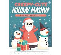 Creepy-Cute Holiday Mashup Coloring Book: Spooky Skeletons, Witchy Snowmen & Gothic Christmas Cheer for Teens, Adults & Families