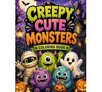 Creepy Cute Monsters Coloring Book: Adorable Spooky Halloween Scenes with Kawaii Vampires, Friendly Mummies, Cute Ghosts, and Sweet Little Monsters for Kids and Adults