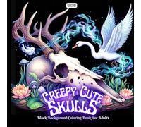 Creepy Cute Skulls Coloring Book: Spooky Black Background Pages with Animal Skulls, Tiny Ghosts, and Dark Fantasy Scenes for Adults