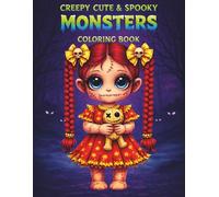 Creepy Cute & Spooky Monsters Coloring Book: A Unique Creepy Cute Coloring Book with Spooky Gothic Dolls, Kawaii Monsters and Imaginative Fantasy ... Activity for Relaxation and Stress Relief