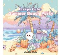 Creepy Cute Summer Beach Party: A creepy cute summer coloring book with 50 pages - chibi characters, pastel goth beach scenes, fun for kids, teens, and fans of cute spooky art