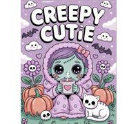 Creepy Cutie: A Spooky-Sweet Coloring Adventure Filled with Lovably Frightening Creatures, Whimsical and Eerie Artwork, and an Imaginative Journey ... Creepy in the Most Delightful Way.