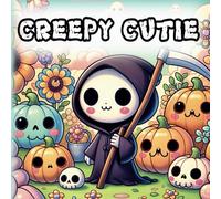 Creepy Cutie: Bold Coloring Book for Adults and Teens Featuring Adorable Creepy Creatures for Stress Relief & Relaxation