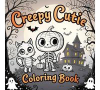 Creepy Cutie: Coloring Book for Kids,Adults & Teens Featuring Goth Kawaii, Spooky Cute Creatures, and More!