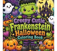 Creepy Cutie Frankenstein Halloween Coloring Book: 50 Bold & Easy Cute and Spooky Frankenstein Coloring Pages for Stress Relief and Halloween Fun