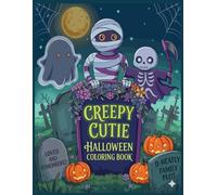 Creepy Cutie Halloween Coloring book: Spooky Cute Creatures Coloring Pages Featuring Adorable Monsters, Ghosts, and Halloween Scenes for Stress Relief and Relaxation