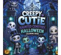 Creepy Cutie Haunted Cemetery Halloween Coloring Book: 50 Cute & Spooky Haunted Cemetery Halloween Scenes for Adults, Teens & Kids