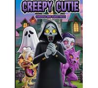 Creepy Cutie: Shadow And Sweetness: A Coloring Book Of Creepy Gothic Creatures.