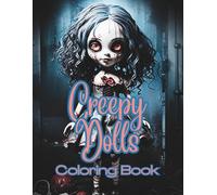 Creepy Dolls: a Coloring Book for Adults and Teens Featuring 48 Intricate, Unique Designs for Hours of Coloring Fun, 8.5 x 11 inches, 102 pages