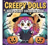 Creepy Dolls: Bold and Easy Spooky Figures, Haunted Characters, Mysterious Companions, and Imaginative Fun for Creative Expression Coloring Book For Kids