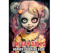 Creepy Dolls: Horror Coloring Book: Spooky and Creepy Dolls Coloring Book for Adults and Teens - Scary Cute Designs for Halloween Relaxation, Cozy Horror Vibes, and Fun for Horror Fans