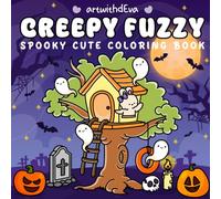 Creepy Fuzzy: Spooky Cute Coloring Book for Adults and Teens Featuring Adorable Creepy Characters, Cozy Hygge Scenes for Relaxation (Spooky Spaces Coloring)