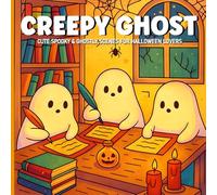 CREEPY GHOST: Cute, Spooky & Relaxing Ghostly Scenes for Halloween Lovers