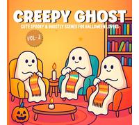 CREEPY GHOST VOL-2: Cute, Spooky & Relaxing Ghostly Scenes for Halloween Lovers