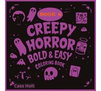 Creepy Horror Bold And Easy Coloring Book 4: Spooky Fun Pages for a Hauntingly Good Time | Chilling Designs to Spark Halloween Thrills | Dark & Playful Art for Fans of Frights |