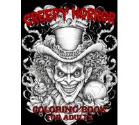 Creepy Horror Coloring Book For Adults: Dare to Color These 50 Spooky Halloween Pages Packed with Frightening Creatures