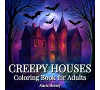 Creepy Houses Coloring Book for Adults: Gothic Architecture, Abandoned Chambers, and Macabre Details for Stress Relief and Relaxing Creativity