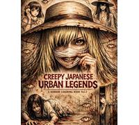 CREEPY JAPANESE URBAN LEGENDS: A HORROR COLORING BOOK Vol.2