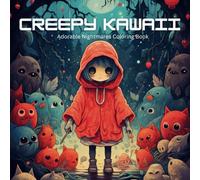 Creepy Kawaii: Adorable Nightmares Coloring Book, Cute And Creepy Coloring Adventure For All Ages