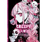 Creepy Kawaii: Anime Girls Coloring Book