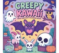 Creepy Kawaii Bold and Easy Coloring Book: Fun and Spooky Kawaii Halloween Coloring Book for Kids, Teens, and Adults | Cute Ghosts, Bats, Skulls, and Monsters in Bold and Easy Designs
