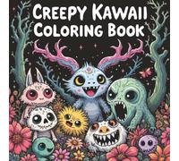 Creepy Kawaii Coloring Book: A Creepy Kawaii Coloring Experience. 40 illustrations for Adults and Teens to Relax and be Stress Free.