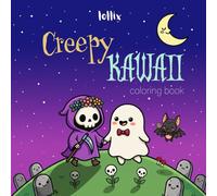 Creepy Kawaii Coloring Book: Cute Adorable Spooky Monsters - Bold and Easy Simple Coloring Pages for Adults and Teens seeking Stress Relief