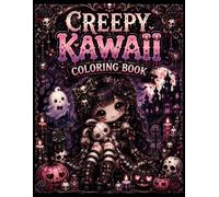 Creepy Kawaii Coloring Book: Cute & Spooky Gothic Coloring Pages with Chibi Dolls, Skulls, Ghosts, Pumpkins, Witches & Halloween Designs for Teens and Adults