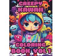 Creepy Kawaii Coloring Book for Adults Volume 1: 50 Spooky Cute Pastel Goth Illustrations, Adorable Monsters, and Chibi Horror Scenes for Adults & Teens