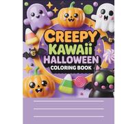 Creepy Kawaii Halloween Coloring Book: Cute and Spooky Pages for All Ages - Adorable Yet Eerie Designs of Ghosts, Pumpkins, Witches, Cats & More for ... Featuring Creepy Yet Charming Characters