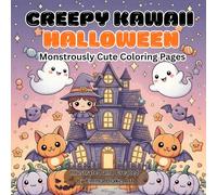 Creepy Kawaii Halloween: Monstrously Cute Coloring Pages: A Whimsical Collection of 75 Adorably Spooky Designs Featuring Ghosts, Witches, Pumpkins & More - Perfect for Relaxation and Halloween Fun!