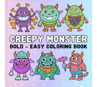 Creepy Monster Coloring Book: Spooky Critters, Eerie Ghouls, Bold and Easy Designs for Imagination, Creativity, and Fun Colouring For Kids