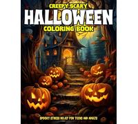 CREEPY, SCARY HALLOWEEN COLORING BOOK: Spooky STRESS RELIEF for Teens and Adults