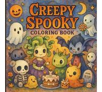 Creepy Spooky Coloring Book: A Creepy Cute Halloween Coloring Book for Kids, Teens, and Adults Featuring Kawaii Monsters, Ghosts, Skeletons, and Spooky Fun
