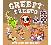 Creepy Treats: A Cute and Spooky Coloring Book for All Ages with Haunted Snacks, Ghostly Goodies, and Weird Little Desserts for Stress-Free Fun