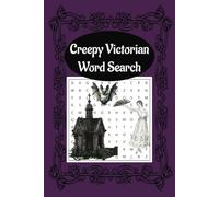 Creepy Victorian Word Search Puzzle Book: Word Searches with Easy to Read Print about Creepy Victorian Ambiance, Ghosts, Haunts & Scary Feels for Fun, ... | Gift for Vacations, Holidays and Free Times