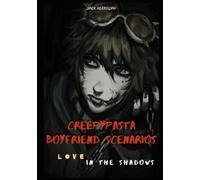 CreepyPasta Boyfriend Scenarios: Love in the Shadows
