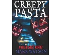 Creepypasta - Volume 1: The First Fifty Stories: Terrifying Tales Featuring Slenderman, Jeff the Killer, Eyeless Jack, BEN Drowned, Laughing Jack, The Rake, Zalgo, and Others