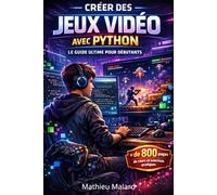 Créer des Jeux Vidéo avec Python - Le Guide Ultime pour Débutants