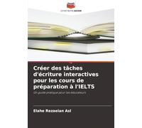 Créer des tâches d'écriture interactives pour les cours de préparation à l'IELTS: Un guide pratique pour les éducateurs