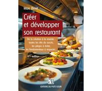 Créer et développer son restaurant: De la création à la revente : les clés de la réussite, les fondamentaux à respecter, les pièges à éviter...