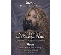 CRÉER ET RÉUSSIR SON ÉLEVAGE DE CHATS: Toutes les clés pour devenir éleveur félin et gérer une chatterie professionnelle
