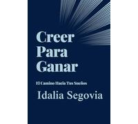 Creer Para Ganar: El Camino Hacia Tus Sueños