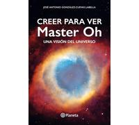 Creer para ver: Master Oh. Una visión del universo