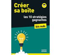 Créer sa boîte: Les 10 stratégies gagnantes pour les Nuls