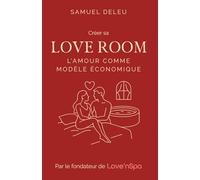 Créer sa Love Room | L’Amour comme modèle économique: Le guide du romantisme rentable
