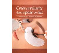 Créer sa réussite dans la pose de cils : le parcours vers le métier de technicienne