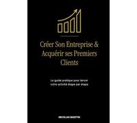 Créer Son Entreprise & Acquérir ses Premiers Clients