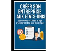 Créer son Entreprise aux États-Unis: Comprendre et choisir le type d’entreprise idéal pour votre projet